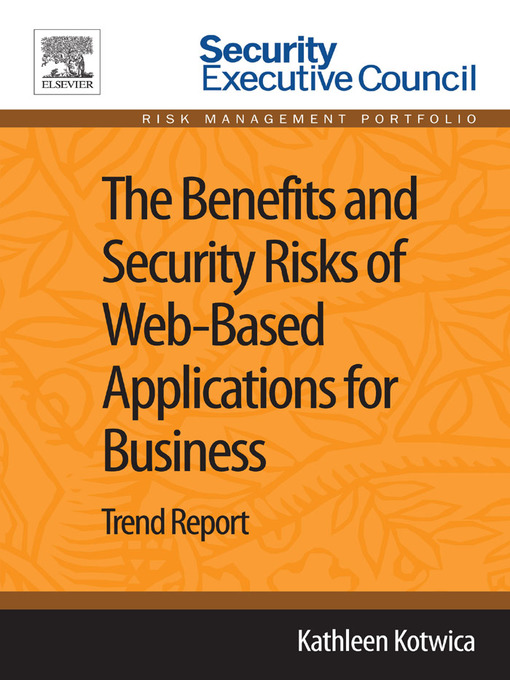 Title details for The Benefits and Security Risks of Web-Based Applications for Business by Kathleen Kotwica - Available